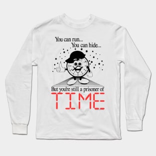 You can run... You can hide... But you're still a prisoner of TIME - Retro 90's Ad Style Long Sleeve T-Shirt